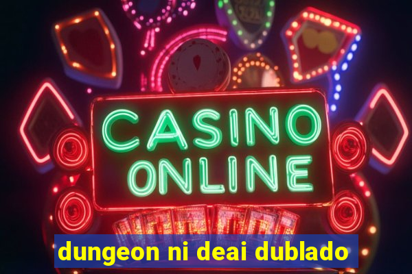 dungeon ni deai dublado